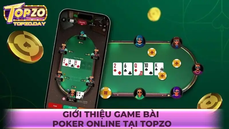 Giới thiệu game bài Poker online tại Topzo