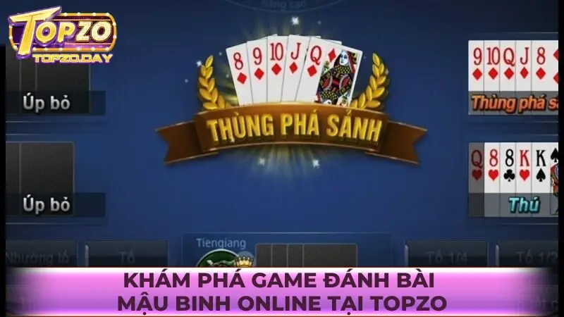 Khám phá game đánh bài Mậu Binh online tại Topzo