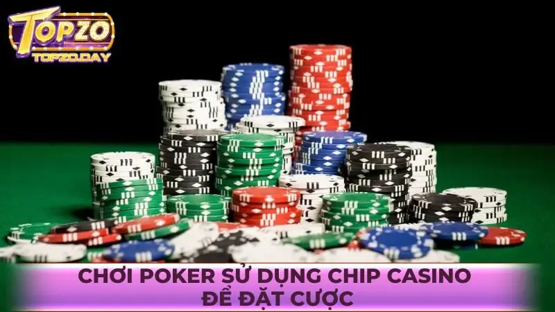 Chơi Poker sử dụng chip casino để đặt cược